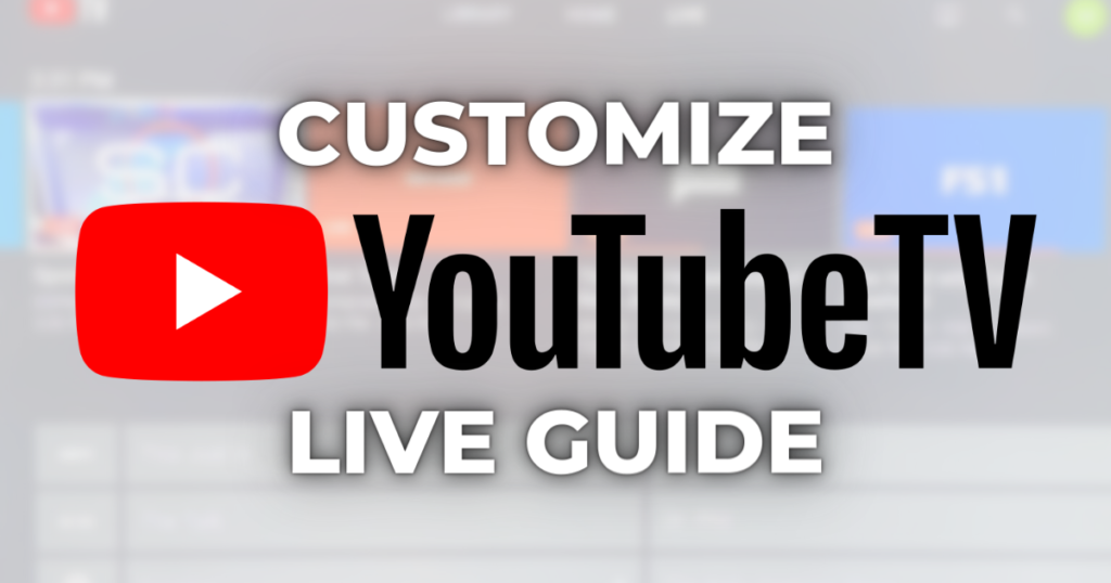 YouTube TV Live Guide Customization